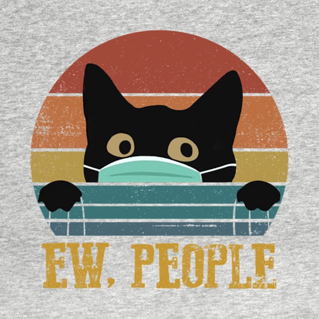 Black Cat Ew People Vintage Shirt Funny Cat Quarantine 2020 Gift by Alana Clothing